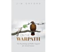 On the Warpath – The Psychology of Public Support for Armed Action – Oxford University Press