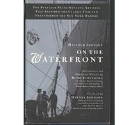 On The Waterfront: The Pulitzer Prize-Winning Articles That Inspired the Classic Film and Transformed the New York Harbor