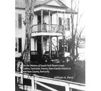 On the Waters of South Fork Raven Creek: Collins, Faulconer, Hanna, Penn Family History in Harrison County, Ky.