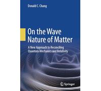 On the Wave Nature of Matter: A New Approach to Reconciling Quantum Mechanics and Relativity
