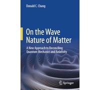 On the Wave Nature of Matter: A New Approach to Reconciling Quantum Mechanics and Relativity