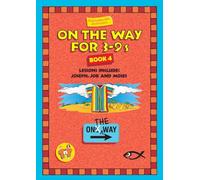 On the Way 3-9's: Book 4: Lessons Include: Joseph, Job and Moses