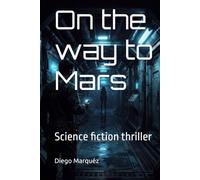 On the way to Mars: Science fiction thriller
