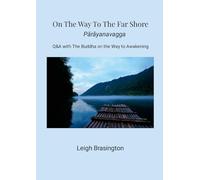 On The Way To The Far Shore: Q&A with The Buddha on the Way to Awakening