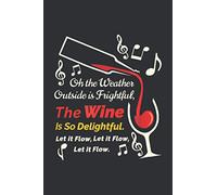 On The Weather Outside Is Frightful But The Wine Is So Delightful (Dream Journal): Christmas Ideas, Christmas For Adults