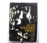 On the Western Front: Soldiers' Stories from France and Flanders, 1914-18