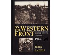On the Western Front - Soldiers' Stories from France and Flanders - 1914-1918