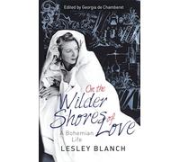On the Wilder Shores of Love: A Bohemian Life