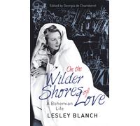 On the Wilder Shores of Love: A Bohemian Life