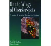 On the Wings of Checkerspots : A Model System for Population Biology