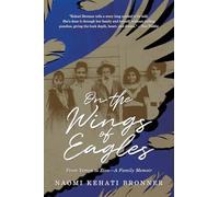 On the Wings of Eagles: From Yemen to Zion-A Family Memoir