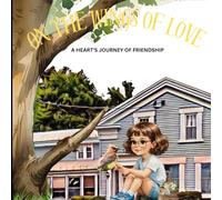 On the Wings of Love: A Heart's Journey of Friendship