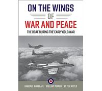 On the Wings of War and Peace: The RCAF during the Early Cold War