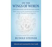 On the Wings of Words: Conversations and Human Relations: Inner Aspects of the Fundamental Social Law and the Threefold Social Organism