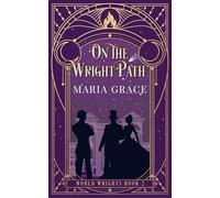 On the Wright Path: A Victorian Elemental Fantasy Adventure with a side of Slow Burn Romance (World Wrights)