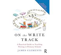 On the Write Track: A Practical Guide to Teaching Writing in Primary Schools