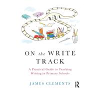 On the Write Track : A Practical Guide to Teaching Writing in Primary Schools