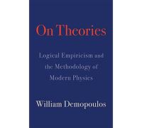 On Theories: Logical Empiricism and the Methodology of Modern Physics