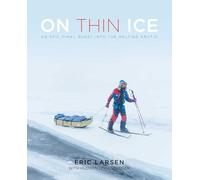 On Thin Ice: An Epic Final Quest into the Melting Arctic