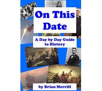 On This Date: A Day By Day Guide To History