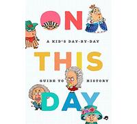 On This Day in History: A Kid's Day-by-Day Guide to 2,675 Significant Events