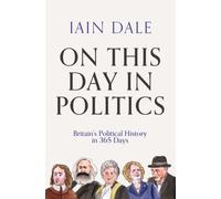 On This Day in Politics : Britain's Political History in 365 Days