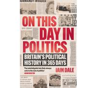 On This Day in Politics : Britain's Political History in 365 Days