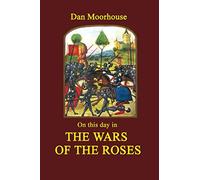 On this Day in the Wars of the Roses (On this day in history)