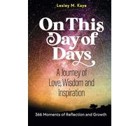 On This Day of Days: A Journey of Love, Wisdom and Inspiration