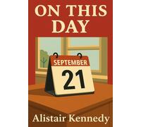 On This Day: September 21: Historic Events, Famous Birthdays & Notable Deaths: A Complete Chronological Record of What Happened on September 21 Throughout History