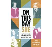 On This Day She : Putting Women Back Into History, One Day At A Time