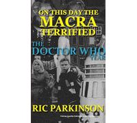 On This Day the Macra Terrified : The Doctor Who Year