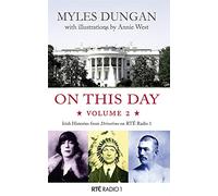 On This Day: Vol 2: Irish Histories from Drivetime on RTE Radio 1