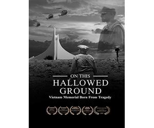 "On This Hallowed Ground" Vietnam Memorial Born From Tragedy