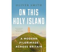 On This Holy Island: A Modern Pilgrimage Across Britain