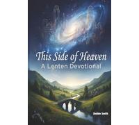 On This Side Of Heaven: A Lenten Devotional