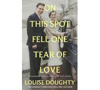 On This Spot Fell One Tear of Love : A beautiful memoir from the bestselling author of Apple Tree Yard