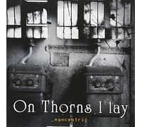 On Thorns I Lay - Egocentric