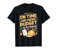 On Time and Under Budget is My Love Language Construction Value Graphic T-Shirt