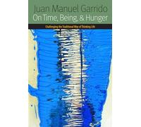 On Time, Being, and Hunger: Challenging the Traditional Way of Thinking Life (Forms of Living)