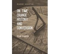 On Time, Change, History, and Conversion: (Reading Augustine)