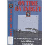 On Time, on Target: The World War II Memoir of a Paratrooper in the 82nd Airborne
