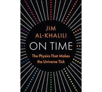 On Time: The Physics That Makes the Universe Tick