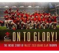 On To Glory! The Inside Story of Wales' 2019 Grand Slam Triumph