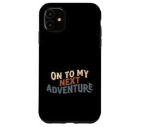 On To My Next Adventure Summer Vacation Camping Men Women Case for iPhone 11