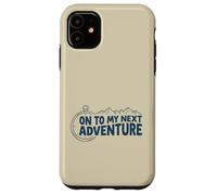 On To My Next Adventure Summer Vacation Camping Men Women Case for iPhone 11