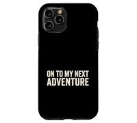 On To My Next Adventure Summer Vacation Camping Men Women Case for iPhone 11 Pro