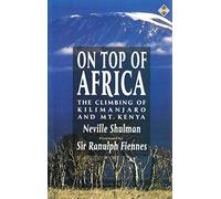 On Top of Africa: Climbing of Kilimanjaro and Mount Kenya