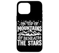 On Top Of Mountains Beneath The Stars Hiking Trekking Hike Case for iPhone 16 Pro Max