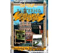 On Tour... EASTERN & ORIENTAL EXPRESS The Most Exotic And Luxurious Train Journey In Asia